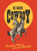 Be More Cowboy