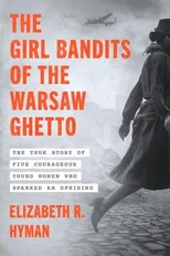 The Girl Bandits of the Warsaw Ghetto