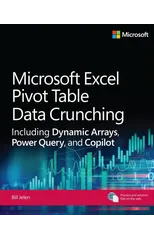 Microsoft Excel Pivot Table Data Crunching Including Dynamic Arrays, Power Query, and Copilot