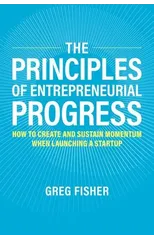 The Principles of Entrepreneurial Progress