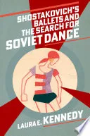 Shostakovich's Ballets and the Search for Soviet Dance