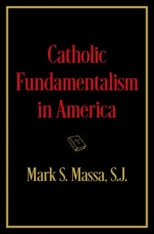 Catholic Fundamentalism in America