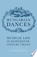 Hungarian Dances and Musical Life in Eighteenth-Century Vienna