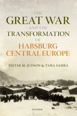 The Great War and the Transformation of Habsburg Central Europe