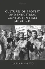Cultures of Protest and Industrial Conflict in Italy since 1945