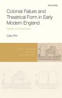 Colonial Failure and Theatrical Form in Early Modern England