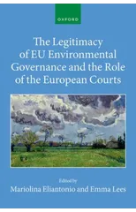The Legitimacy of EU Environmental Governance and the Role of the European Courts