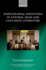 Postcolonial Identities in Central Asian and Caucasian Literature