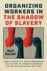 Organizing Workers in the Shadow of Slavery