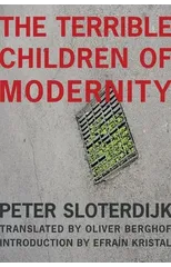 The Terrible Children of Modernity