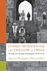 Cosmo-Modernism and Theater in India