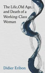 The Life, Old Age, and Death of a Working-Class Woman