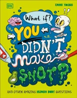 What If... You Didn't Make Snot?