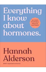 Everything I Know About Hormones