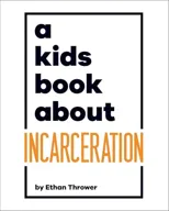 A Kids Book About Incarceration