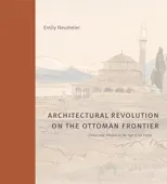 Architectural Revolution on the Ottoman Frontier