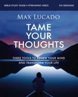 Tame Your Thoughts Bible Study Guide plus Streaming Video