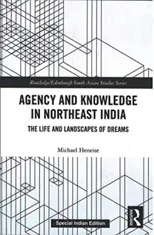 Agency and Knowledge in Northeast India