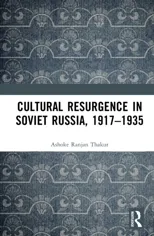 Cultural Resurgence in Soviet Russia, 1917–1935