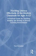 Teaching Literacy Effectively in the Modern Classroom for Ages 9-12
