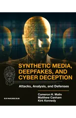 Synthetic Media, Deepfakes, and Cyber Deception