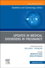 Updates in Medical Disorders in Pregnancy, An Issue of Obstetrics and Gynecology Clinics of North America