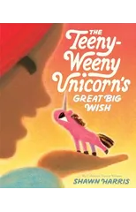 The Teeny-Weeny Unicorn's Great Big Wish