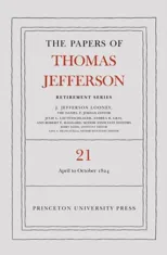 The Papers of Thomas Jefferson, Retirement Series, Volume 21