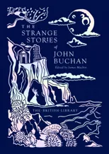 The Strange Stories of John Buchan