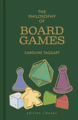 The Philosophy of Board Games