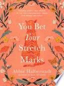 You Bet Your Stretch Marks