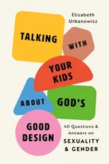 Helping Your Kids Know God's Good Design