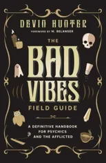 The Bad Vibes Field Guide