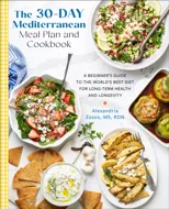 The 30-Day Mediterranean Meal Plan and Cookbook