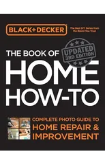 Black & Decker The Book of Home How-to, Updated 3rd Edition