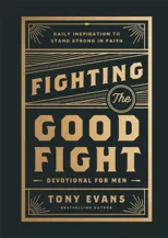 Fighting the Good Fight Devotional for Men