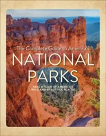 The Complete Guide to America's National Parks