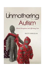 Unmothering Autism