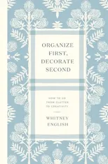 Organize First, Decorate Second