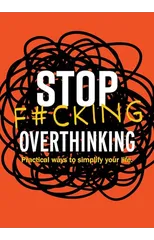 Stop F*cking Overthinking