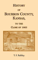 History of Bourbon County, Kansas, to the Close of 1865