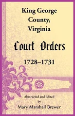 King George County, Virginia Court Orders, 1728-1731