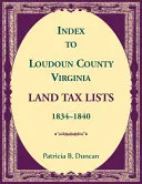 Index to Loudoun County, Virginia Land Taxes, 1834-1840
