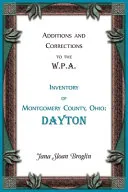 Additions and Corrections to the W.P.A. Inventory of Montgomery County, Ohio