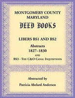 Montgomery County, Maryland Deed Books Libers BS1 and BS2 Abstracts, 1827-1830 and BS3 - The C&O Canal Inquisitions