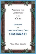 Additions and Corrections to the W.P.A. Inventory of Hamilton County, Ohio
