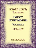 Franklin County, Tennessee County Court Minutes, Volume 2, 1832-1837