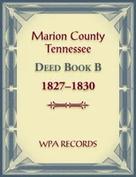 Marion County, Tennessee Deed Book B, 1827-1830