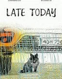 Late Today