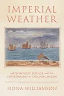 Weather, Science, and the Environment in Colonial Malaya